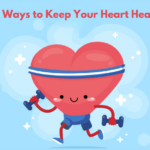 10 Ways to Keep Your Heart Healthy