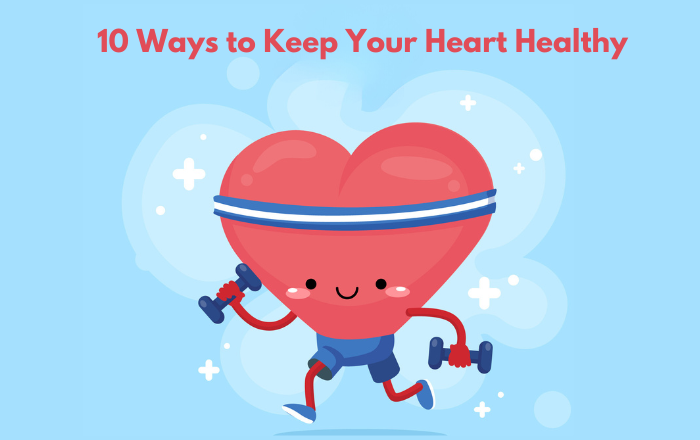 10 Ways to Keep Your Heart Healthy