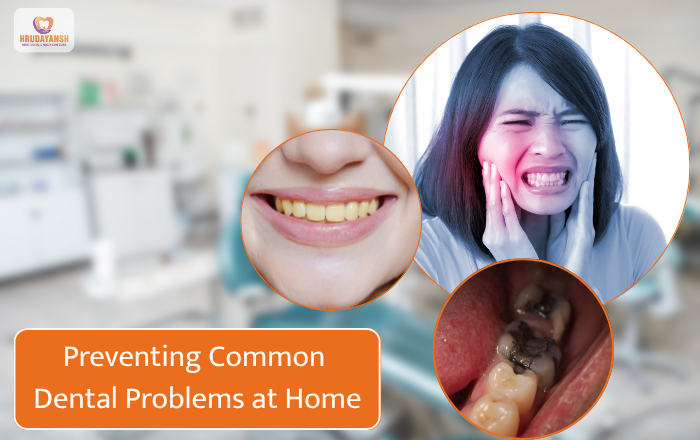 Common Dental Problems and How to Prevent Them at Home