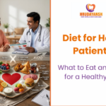 Diet for Heart Patients: What to Eat and Avoid for a Healthy Heart